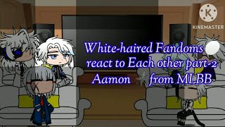 WhiteHaired Fandoms⚪ react to Each other Part2 Aamon✴️from MLBB no credits r given here [upl. by Ailaroc714]