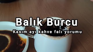 ♓ Balık burcu Kasım ayı kahve falı yorumu  Burç yorumları [upl. by Anuahc]