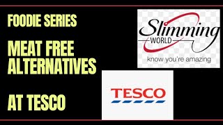 Slimming World  Meat free Alternatives at Tesco  with all syns  Veganuary  Foodie series [upl. by Kurtz694]