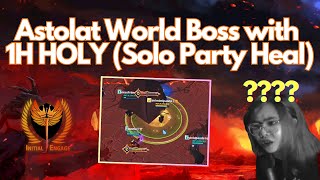 ASTOLAT WORLD BOSS  1H HOLY SOLO PARTY HEALER 🍁 Stream Highlights 004 [upl. by Kennard]