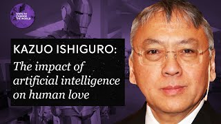 The impact of artificial intelligence on human love  Kazuo Ishiguro [upl. by Aitas990]