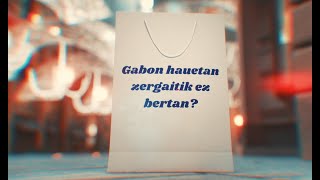 Gabon hauetan zergaitik ez bertan [upl. by Lemkul]