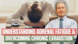 Understanding Adrenal Fatigue amp Overcoming Chronic Exhaustion [upl. by Akiehsat318]