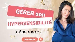 HYPERSENSIBLE  5 choses à savoir pour GÉRER son HYPERSENSIBILITÉ en 2024 [upl. by Kowal]