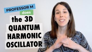 The 3D quantum harmonic oscillator [upl. by Annavoj]