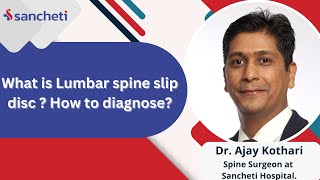 What is Lumbar spine slip disc  How to diagnose  Dr Ajay Kothari  Spine Expert [upl. by Runkle]