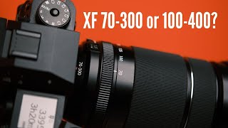 Fujifilm XF70300 or XF100400 Which to Keep [upl. by Berkin]