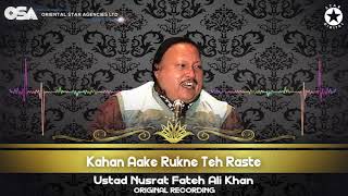 Kahan Aake Rukne Teh Raste  Ustad Nusrat Fateh Ali Khan  official Complete Version  OSA Worldwide [upl. by Yovonnda85]