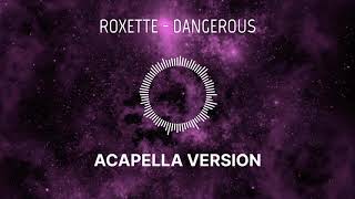 Roxette  Dangerous Acapella Version [upl. by Ramiah]