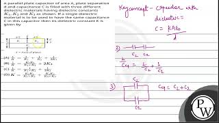 A parallel plate capacitor of area A plate separation d and capacitance C is filled with three [upl. by Coh]