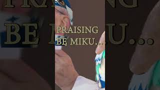 Miku be praised [upl. by Irotal202]