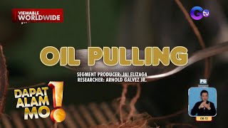 Oil pulling o pagmumumog ng langis mainam na panlinis ng bibig  Dapat Alam Mo [upl. by Balfore]