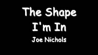 The Shape Im In  Joe Nichols LYRICSflv [upl. by Yumuk]