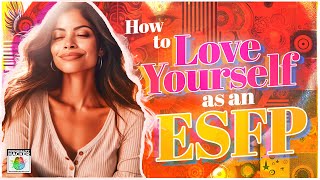 How To Love Yourself as an ESFP  Ep 521  PersonalityHackercom [upl. by Ennazus123]