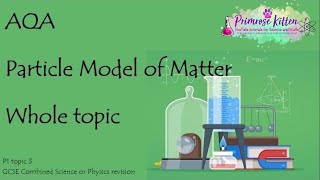 The Whole of AQA  PARTICLE MODEL OF MATTER GCSE Physics Combined Science Revision Topic 3 for P1 [upl. by Yesrod]