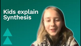 Kids Explain Synthesis  Synthesis [upl. by Ejroj176]