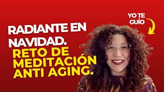 Reto Radiante en Navidad 6 semanas de Meditación Anti Aging para verte y sentirte 6 años más joven [upl. by Cerf]