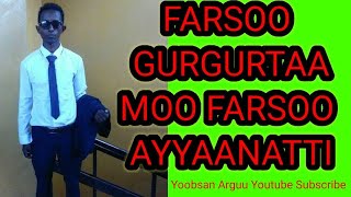 FARSOO GURGURTAAMOO FARSOO AYYAANAATTIqoosaa ajaaibaatti ittin bohaara [upl. by Ferrigno]