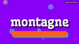 HOW TO PRONOUNCE MONTAGNE montagne [upl. by Nirad]