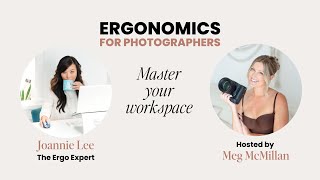 Ergonomics for Photographers Masterclass REPLAY ft Joannie from The Ergo Expert [upl. by Needan11]