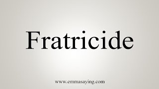 How To Say Fratricide [upl. by Attecnoc963]