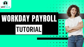 Workday Payroll Training  Workday Payroll Tutorial  Workday Course  Upptalk [upl. by Jolenta987]