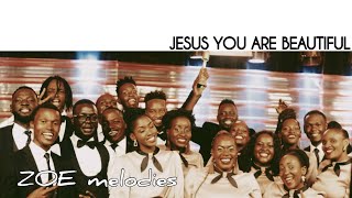 Jesus You Are Beautiful  Zoe melodies [upl. by Lind]