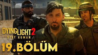 SALDIRMAYIN ARTIK GÜCÜM KALMADI  Dying Light 2 Türkçe 19 Bölüm [upl. by Ahsitam]