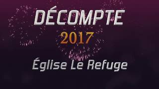 Église le Refuge  DÉCOMPTE 2017 [upl. by Oilut]