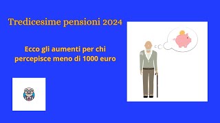 quotTredicesime pensioni 2024 ecco gli aumenti per chi percepisce meno di 1000 euroquot [upl. by Dleifyar]