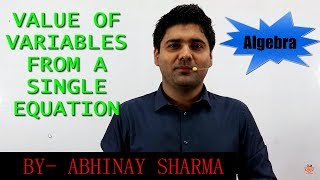 Algebra How to find value of variables from a single Equation Part9 By Abhinay Sharma [upl. by Pepper947]