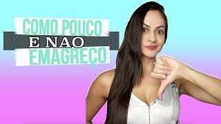 Como pouco mas não consigo emagrecer O que fazer [upl. by Etka314]