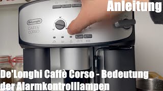 Bedeutung der Alarmkontrolllampen DeLonghi Caffè Corso ESAM2803SB 2600 22XY 26XY 28XY Anleitung [upl. by Eiznekcam253]