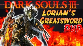 Dark Souls 3 Lorians Greatsword PvP  Sending People To Space With The BEST Weapon Art [upl. by Lawley]