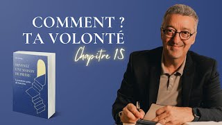 Chapitre 15  Comment  Ta volonté [upl. by Nimajnab]