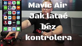 Mavic Air  Jak latać bez kontrolera [upl. by Elicul]