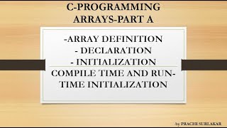 ARRAYS PART A ARRAY BASICS ARRAY DECLARATIONARRAY INITIALIZATION COMPILE TIME AND RUN TIME [upl. by Eniamaj]