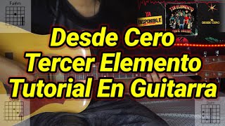 Desde Cero  Tutorial  Tercer Elemento  Acordes  Tutorial En Guitarra [upl. by Ulysses469]