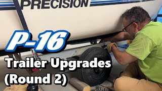 Precision 16 Trailer Upgrades Round 2 [upl. by Lewis]