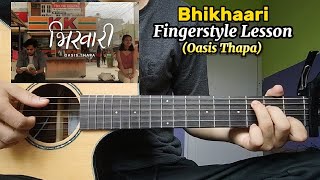 Bhikhaari  Oasis Thapa Fingerstyle Guitar LessonTutorial [upl. by Nniw]