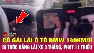 Cô gái lái ô tô BMW 140kmh bị tước bằng lái xe 3 tháng phạt 11 triệu  THVN [upl. by Lorrie]