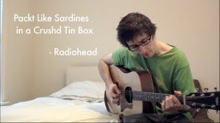 Radiohead  Packt Like Sardines in a Crushd Tin Box cover [upl. by Dominus]