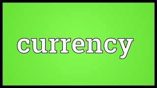 Currency Meaning [upl. by Emmalyn]