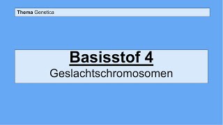 Havo 4  Genetica  Basisstof 4 Geslachtschromosomen [upl. by Ntsuj]