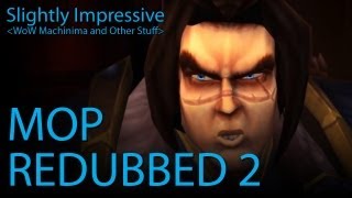 MoP Redubbed 2 WoW Machinima [upl. by Stenger]