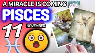 Pisces ♒❎A MIRACLE IS COMING❎ horoscope for today NOVEMBER 11 2024 ♒ Pisces tarot NOVEMBER 11 2024 [upl. by Notpmah]