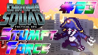 Stumpt Plays  Chroma Squad  23  Les Badgerarms [upl. by Yatnuahs]