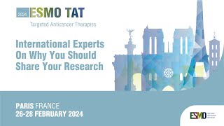 ESMO Targeted Anticancer Therapies Congress 2024 Global Experts On Why You Should Share Your Work [upl. by Roberto]