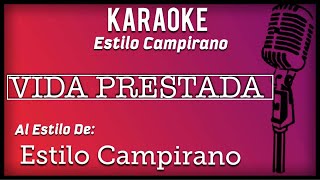 Vida Prestada  KARAOKE  Estilo Campirano [upl. by Naltiak647]