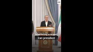 ‘Israel forcing us to react’ Iran president [upl. by Ial]